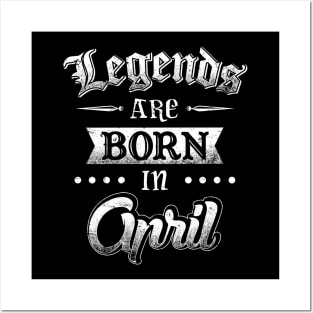 Legends are born in April Posters and Art